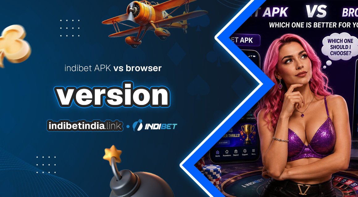 indibet-apk-vs-browser-version